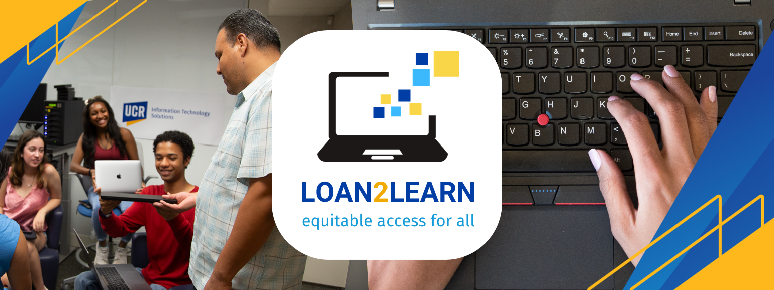Help a UCR Student in Need Through ITS’ Loan2Learn Program